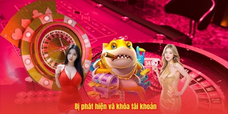 Bị phát hiện và khóa tài khoản