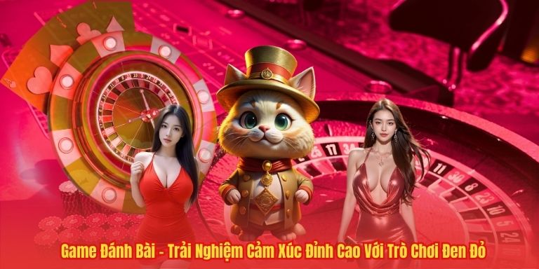 Game Đánh Bài – Trải Nghiệm Cảm Xúc Đỉnh Cao Với Trò Chơi Đen Đỏ