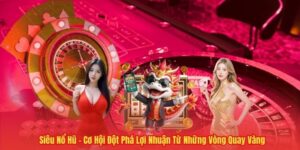 Siêu Nổ Hũ – Cơ Hội Đột Phá Lợi Nhuận Từ Những Vòng Quay Vàng