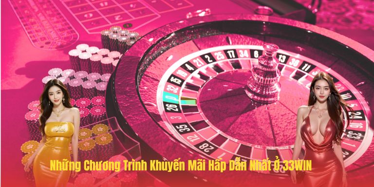 33WIN 81 Những Chương Trình Khuyến Mãi Hấp Dẫn Nhất Ở 33WIN